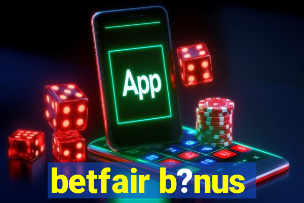 betfair b?nus