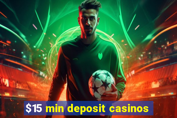 $15 min deposit casinos