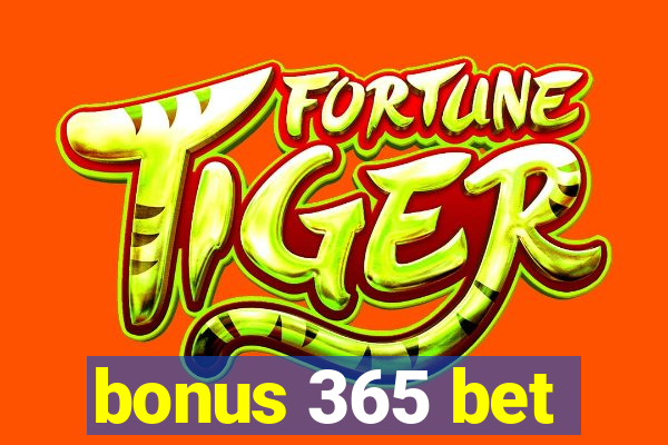 bonus 365 bet