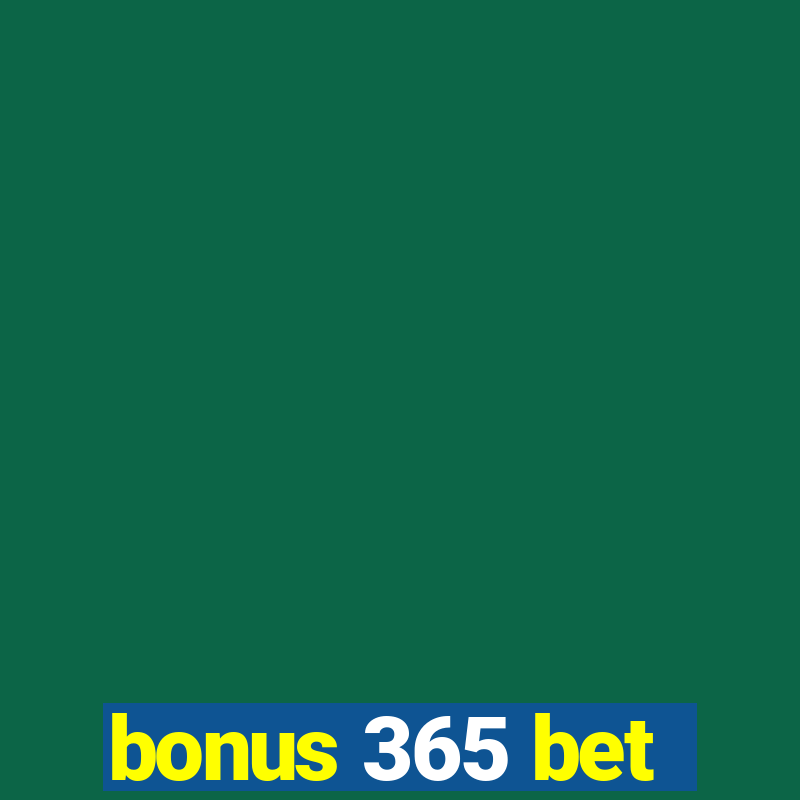 bonus 365 bet