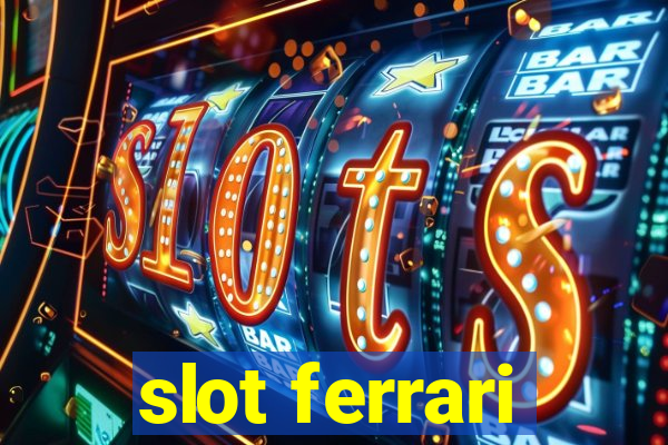 slot ferrari