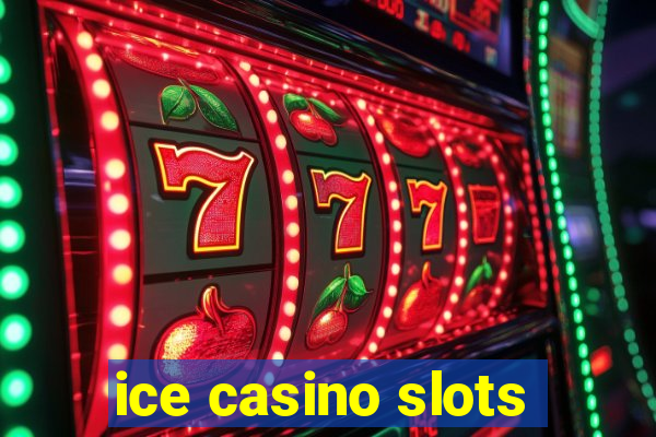 ice casino slots