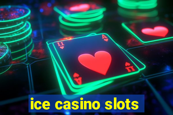 ice casino slots