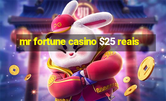 mr fortune casino $25 reais