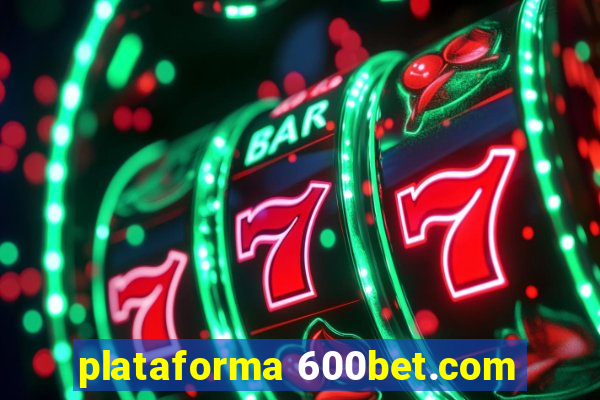 plataforma 600bet.com