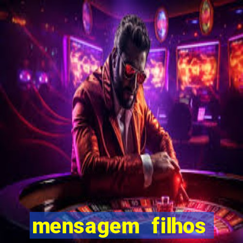 mensagem filhos herança do senhor