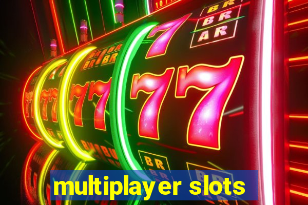 multiplayer slots