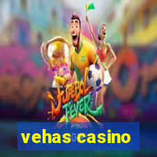 vehas casino