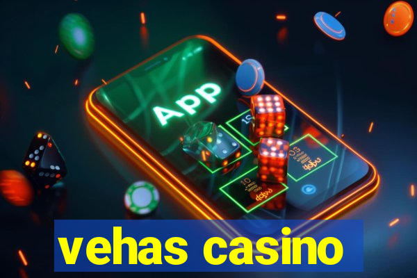 vehas casino