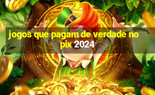 jogos que pagam de verdade no pix 2024