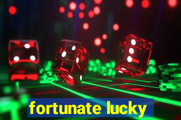 fortunate lucky