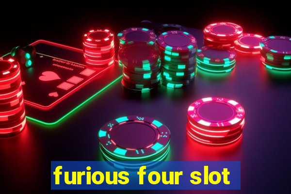 furious four slot