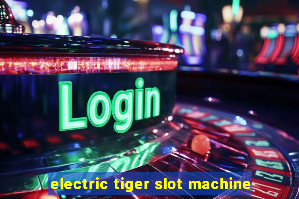 electric tiger slot machine