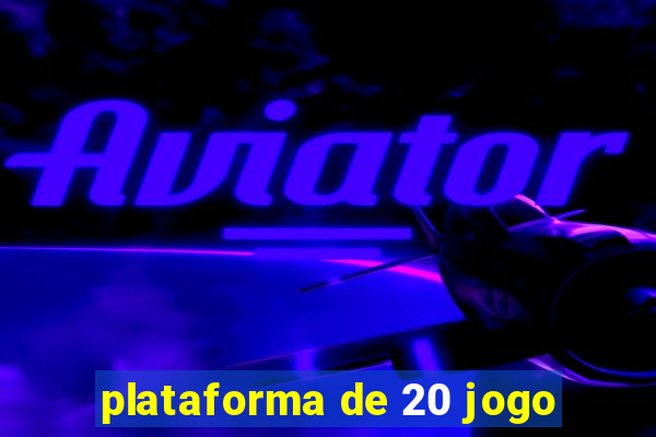 plataforma de 20 jogo