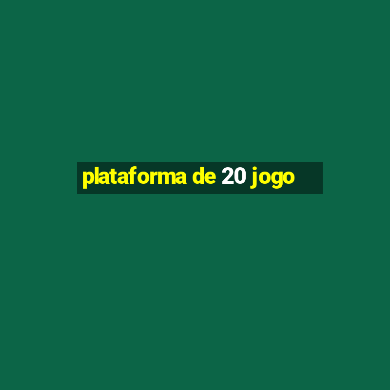 plataforma de 20 jogo