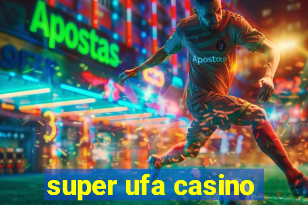 super ufa casino