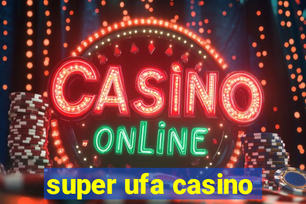 super ufa casino