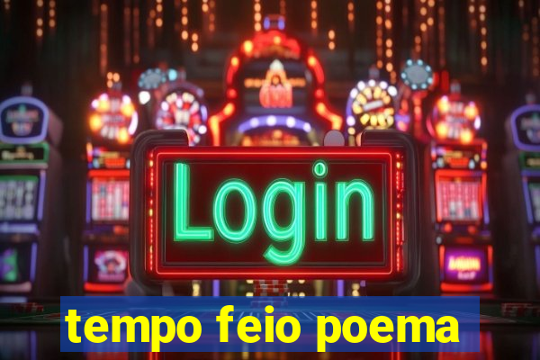 tempo feio poema