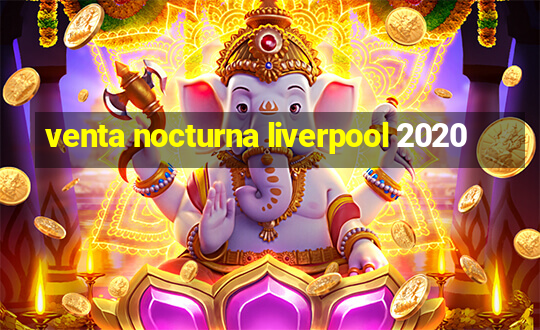 venta nocturna liverpool 2020