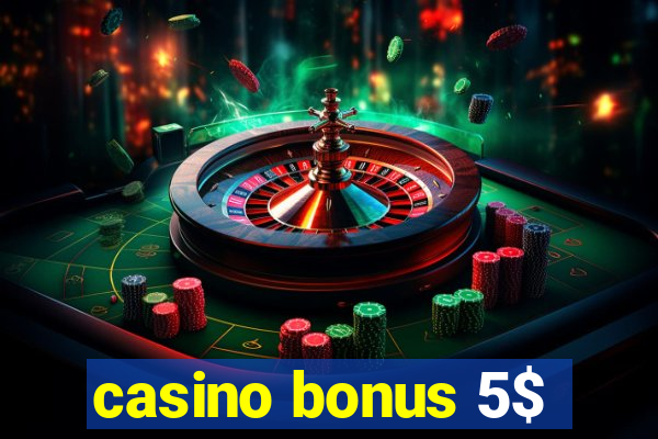 casino bonus 5$