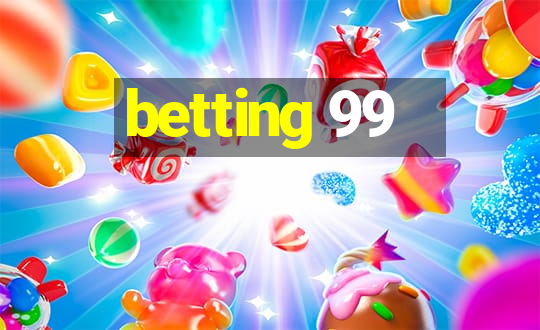 betting 99