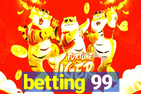 betting 99