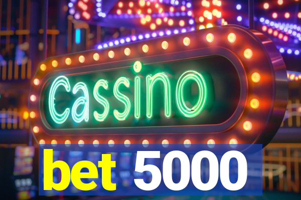 bet 5000