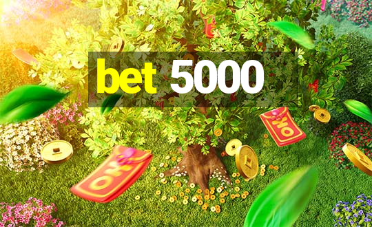 bet 5000