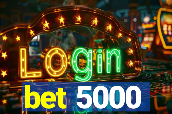 bet 5000