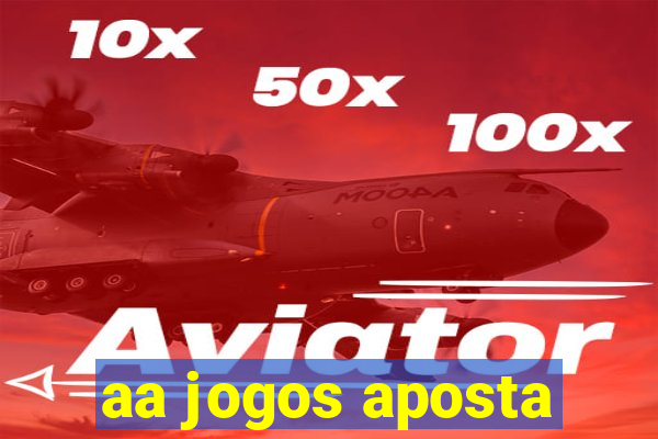 aa jogos aposta