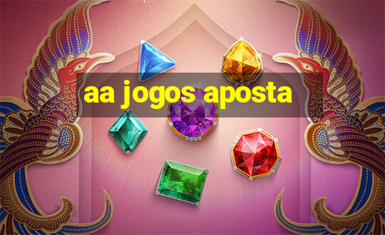 aa jogos aposta