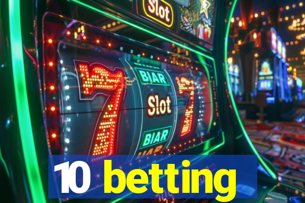 10 betting