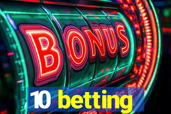 10 betting