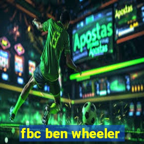 fbc ben wheeler