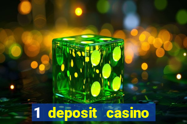 1 deposit casino real money