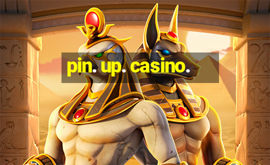 pin. up. casino.