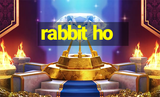 rabbit ho