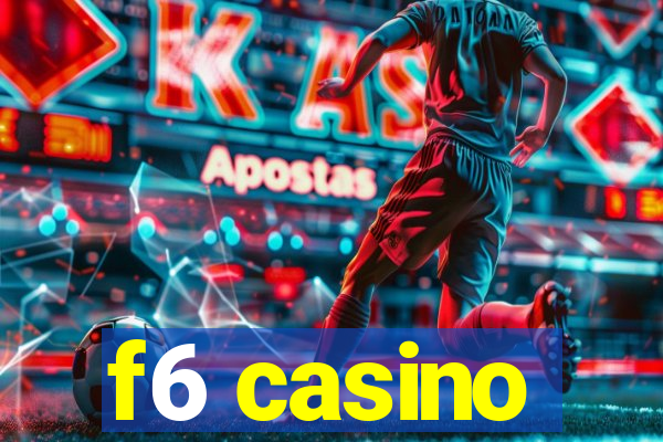 f6 casino