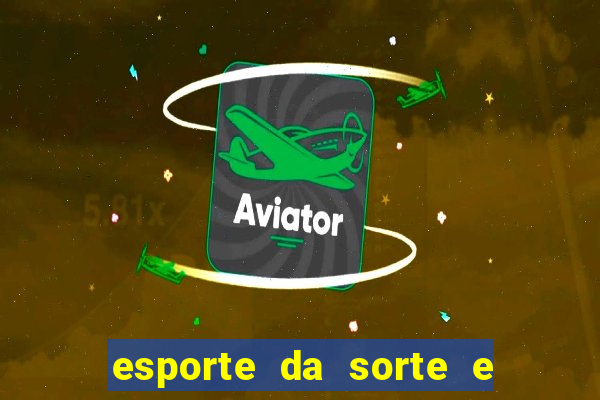 esporte da sorte e vai de bet