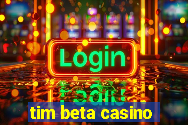 tim beta casino