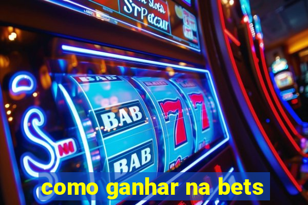 como ganhar na bets