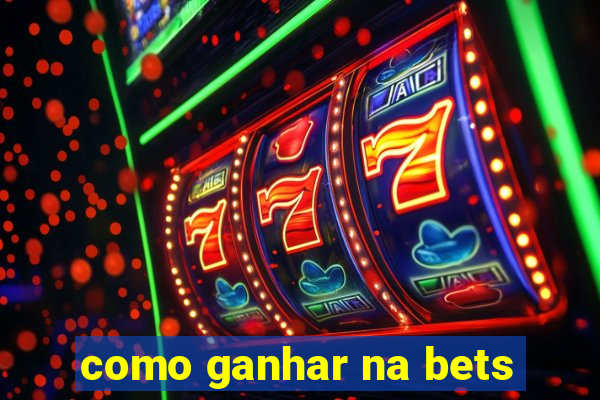 como ganhar na bets