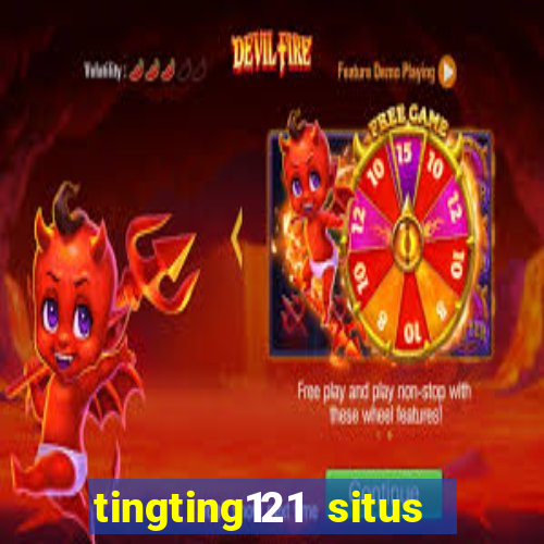 tingting121 situs slot gacor