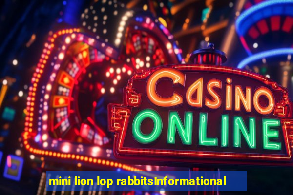 mini lion lop rabbitsInformational