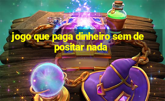 jogo que paga dinheiro sem depositar nada