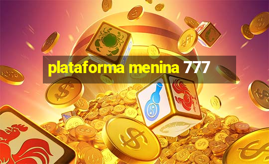 plataforma menina 777