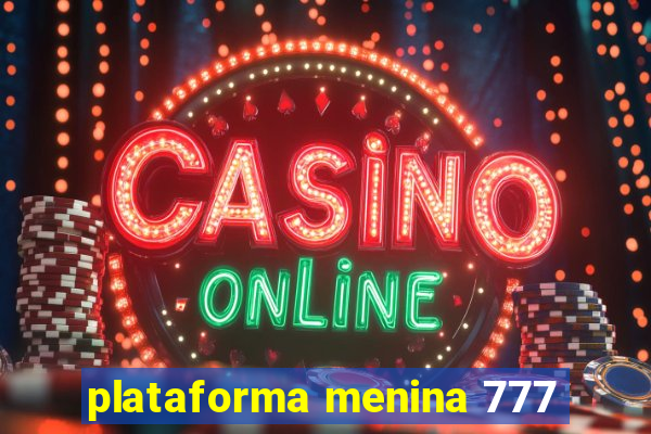 plataforma menina 777