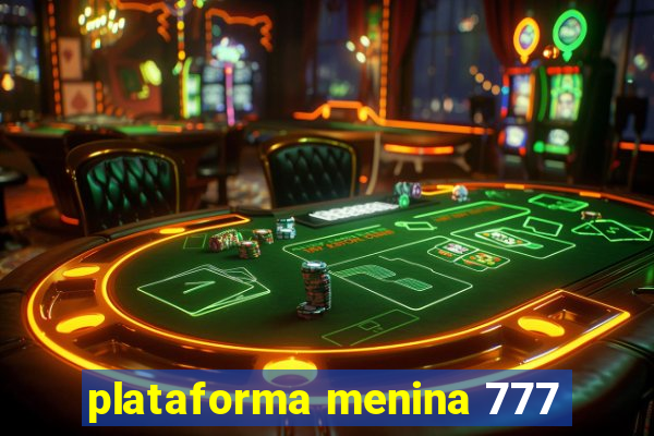 plataforma menina 777