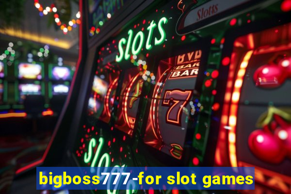 bigboss777-for slot games