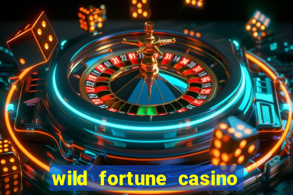 wild fortune casino online real money